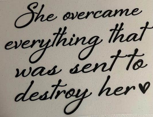 She Overcame Everything That Was Sent To Destroy Her T-Shirt