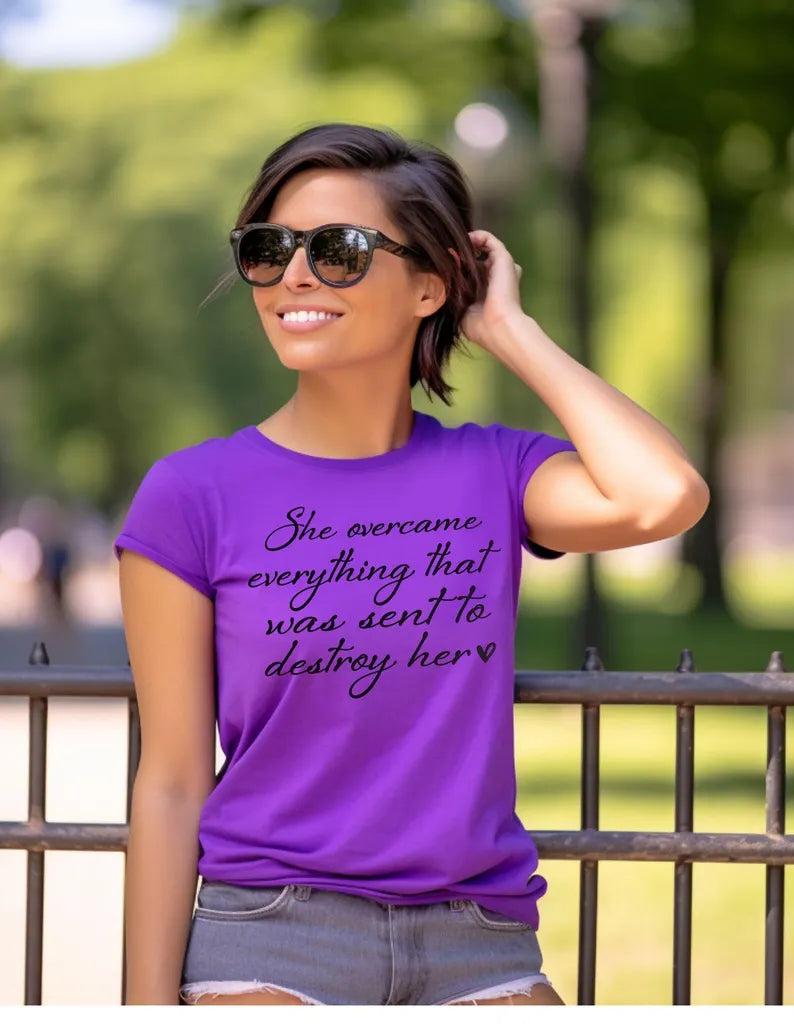 She Overcame Everything That Was Sent To Destroy Her T-Shirt