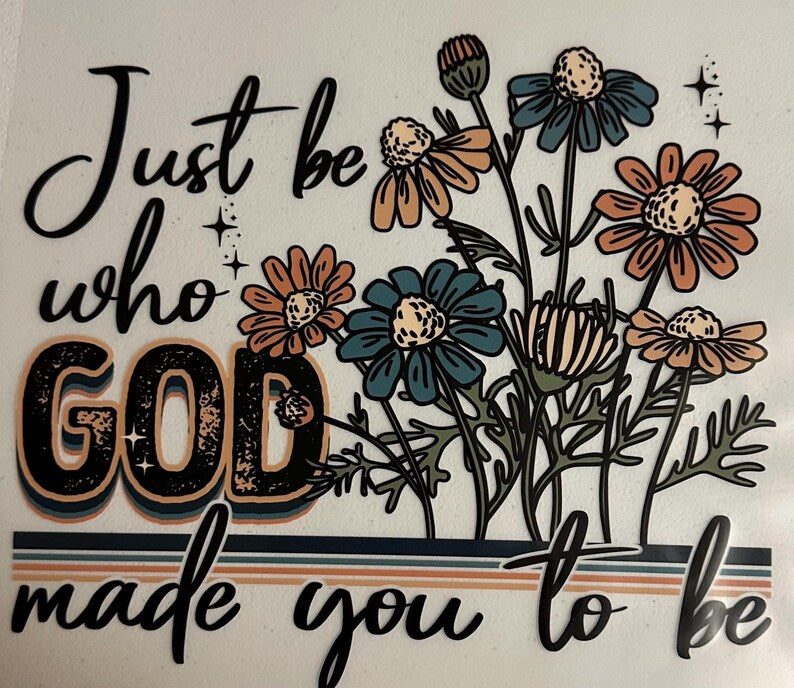 Just Be Who God Made You To Be T-Shirt